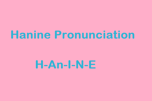 Hanine Pronunciation