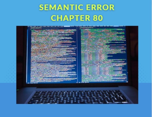 SEMANTIC ERROR CHAPTER 80